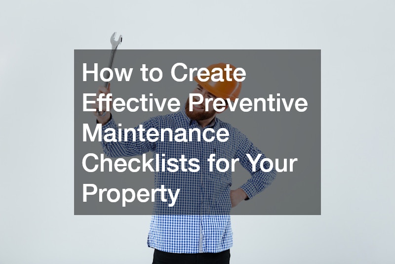 How to Create Effective Preventive Maintenance Checklists for Your Property